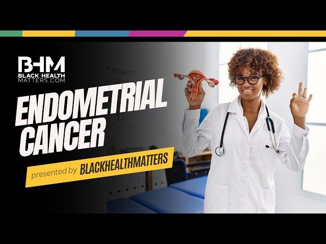 Endometrial Cancer in Black Women #blackhealthmatters