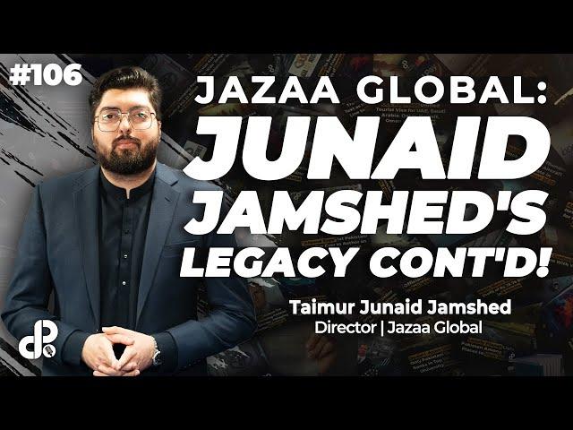 Jazaa Global: Junaid Jamshed's Legacy Cont'd! | Taimur Junaid Jamshed | Podcast #106