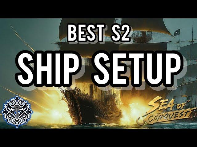 S2 Strongest Ship Setup - Sea of Conquest Guide - Season 2