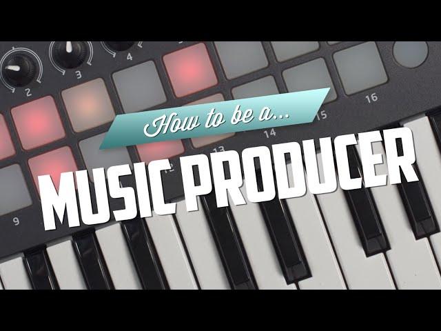 How to be a Music Producer