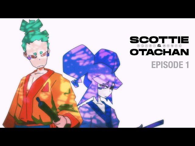 Scottie & Otachan - Episode 1