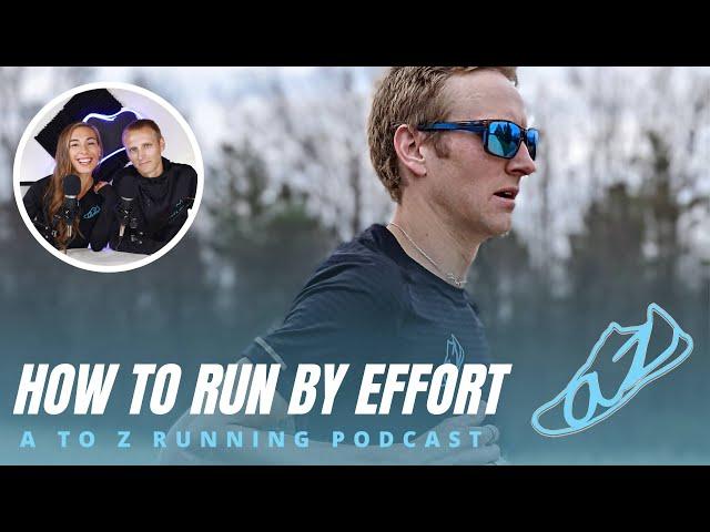 How to run by effort | AtoZrunning Podcast, ep 136