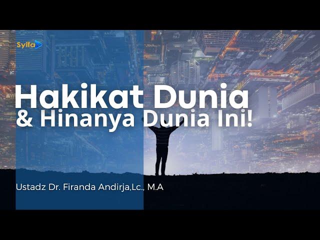 Hakikat Dunia dan Hinanya Dunia Ini!! _ Ustadz Dr. Firanda Andirja, Lc., M.A hafidzahullah