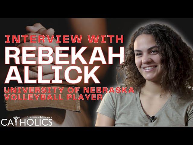 Interview with University of Nebraska Volleyball Player Rebekah Allick