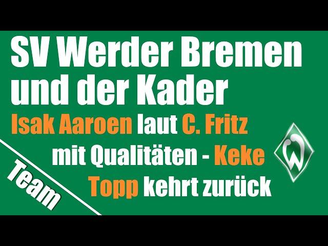 SV Werder Bremen - Isak Aarøen in der Pflicht - Zugang Keke Topp - 6 oder 5 Stürmer?