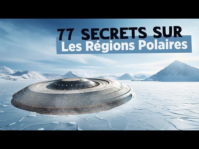 77 SECRETS sur les Régions Polaires - Doc Seven