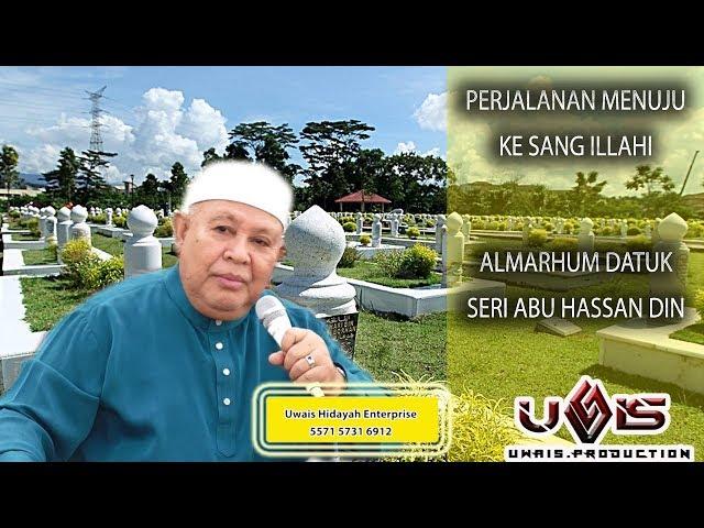 Perjalanan Menuju ke Sang Illahi - Almarhum Dato Seri Abu Hassan Din al Hafiz