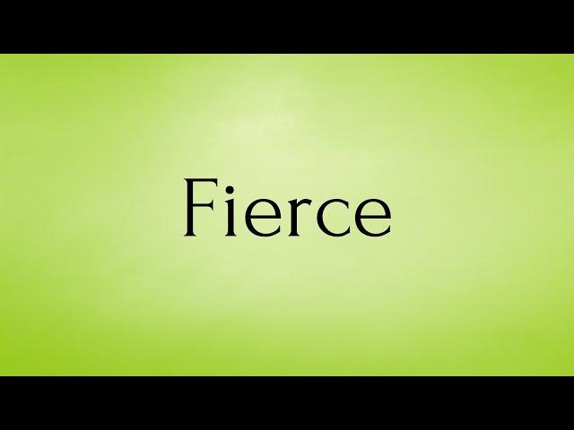 Fierce | Fierce Meaning | Pronunciation of Fierce | Fierce – English Word of the Day