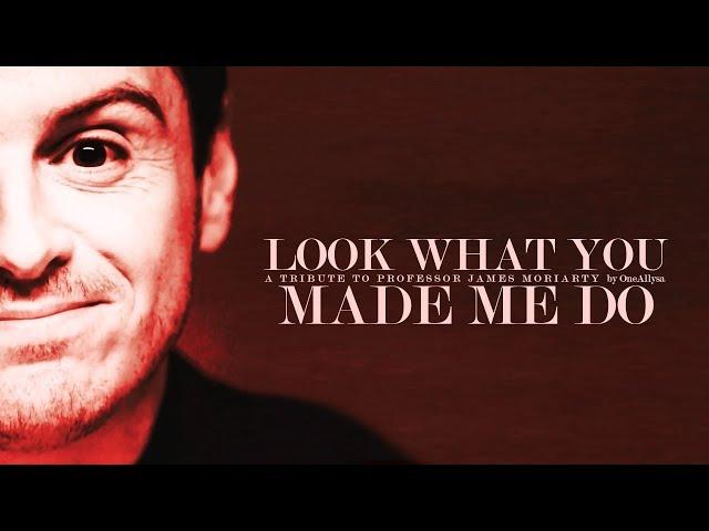 BBC Sherlock || James Moriarty || Look What You Made Me Do