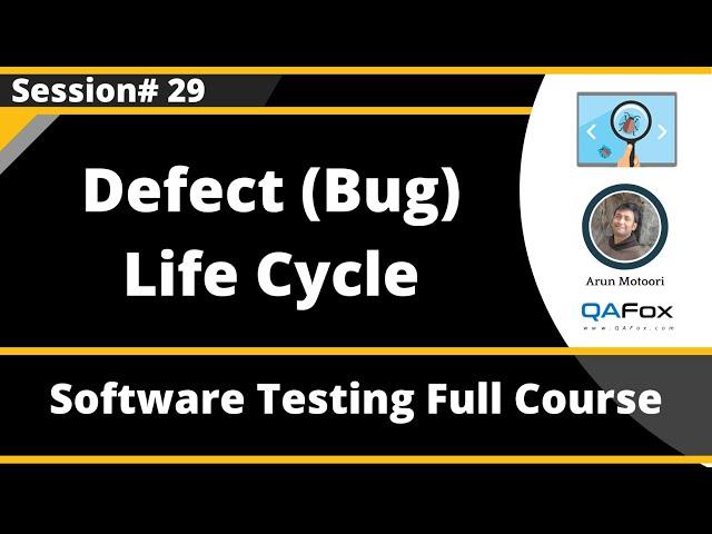 Session 29 - Defect (Bug) Life Cycle