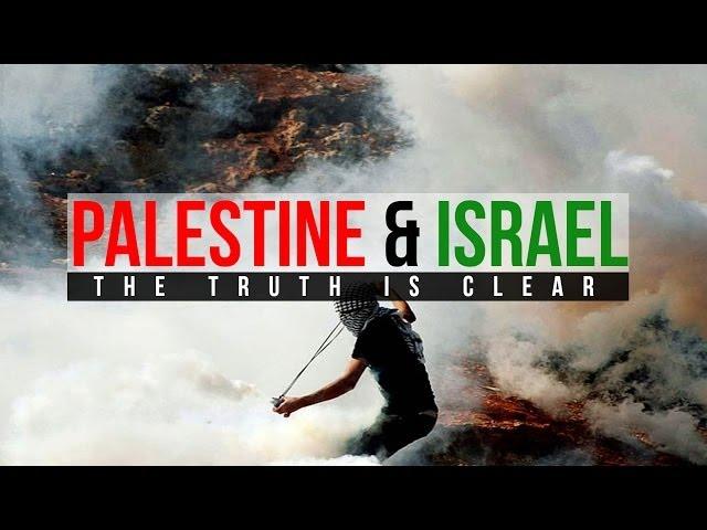 Palestine & Israel - The Clear Truth