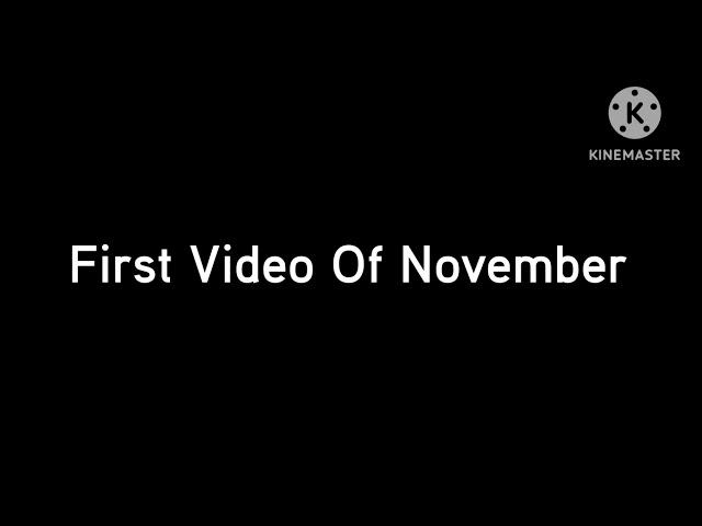 First Video Of November