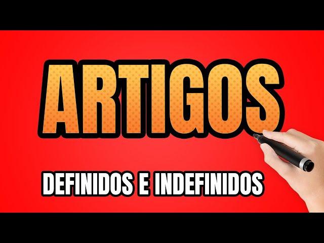 Artigo (Português) – O que são Artigos Definidos e Indefinidos (MUITO FÁCIL)