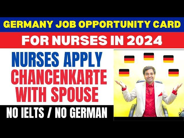 Germany opportunity card For NURSES in 2024 |Nurses Apply Chancenkarte With Spouse| NO IELTS /GERMAN