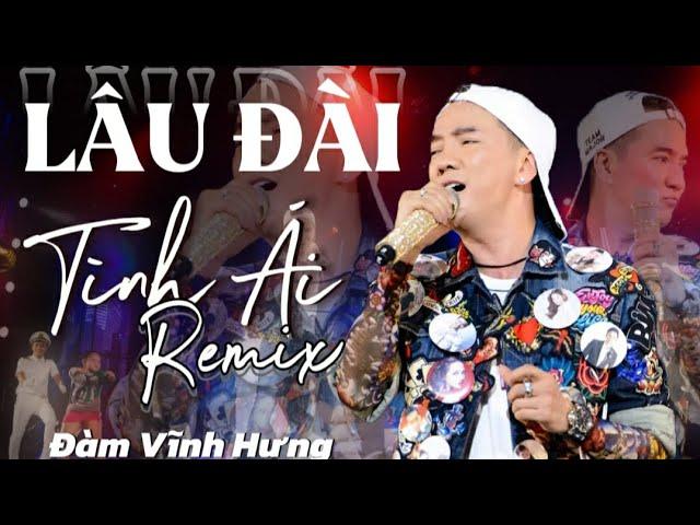 Lâu Đài Tình Ái - Remix Đàm Vĩnh Hưng - Bài Hát Làm Mới Cực Căng Và Cuốn .