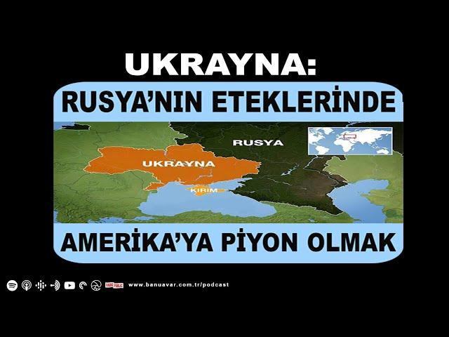 UKRAYNA:RUSYA'NIN ETEKLERİNDE AMERİKA'YA PİYON OLMAK! | Banu Avar'la Yorum #46