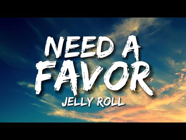 Need A Favor *Lyrics* Jelly Roll