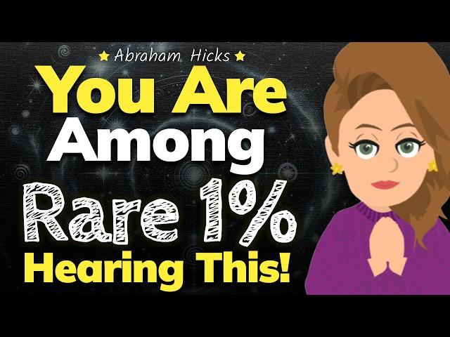 You're Among the Rare 1%!  Abraham Hicks 2024