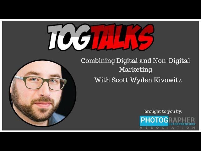 Combining Digital and Non-Digital Marketing with Scott Wyden Kivowitz