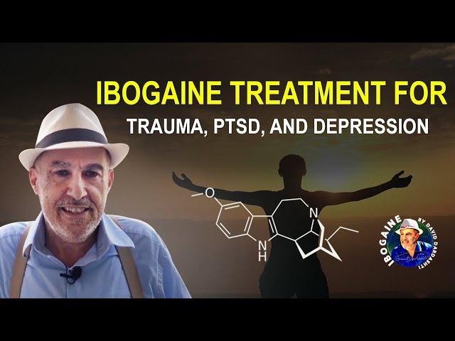 Ibogaine Treatment for Trauma, PTSD, and Depression