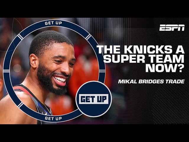 'A SUPER TEAM OF ROLE PLAYERS!' Mikal Bridges' RARE trade amps up Knicks!  | Get Up