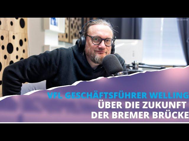 Brückengeflüster: VfL-Geschäftsführer Welling und die Zukunft der Bremer Brücke