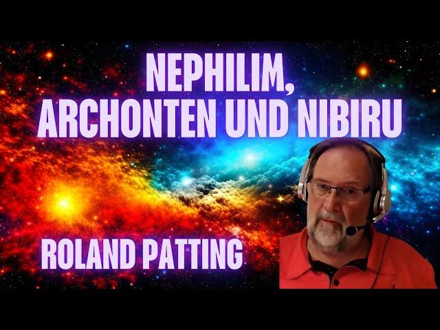 Roland Patting - Nephilim, Archonten und Nibiru