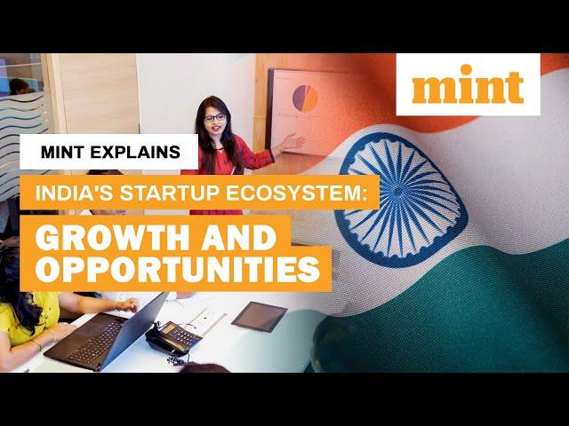 India's Startup Ecosystem: Growth and Opportunities | Mint Explains | Mint