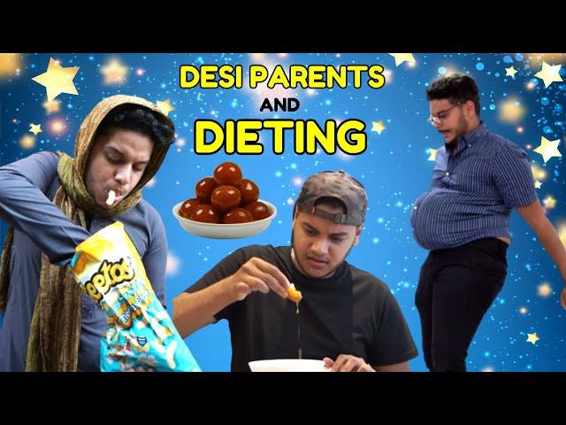 DESI PARENTS and DIETING!