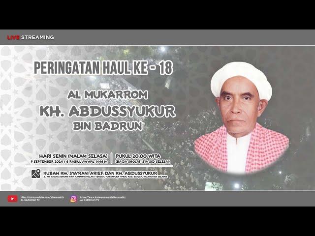 AL KAROMAH TV - LIVE PERINGATAN HAUL KE 18 KH. ABDUSSYUKUR BIN BADRUN | 9 SEPTEMBER 2024