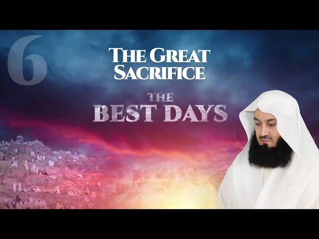 The Great Sacrifice | Dhul Hijjah with Mufti Menk #Best10Days