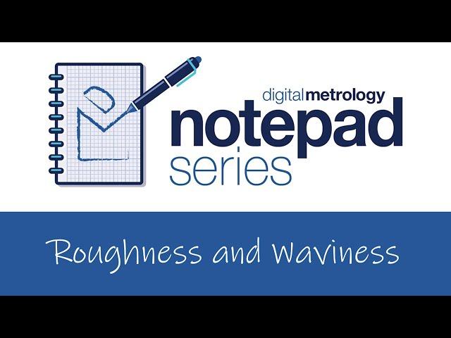 Digital Metrology Notepad Series - Roughness and Waviness