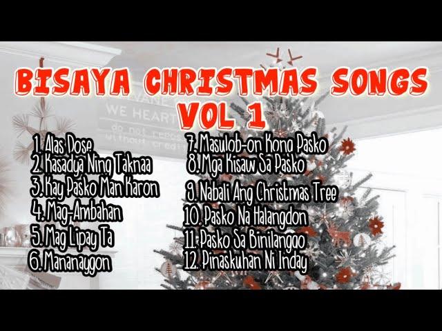 BISAYA CHRISTMAS SONGS PLAYLIST VOL 1