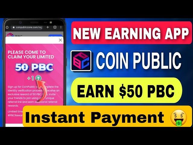 New Earning App Earn $50 PBC Instant || Coin Public Zone Loot $50