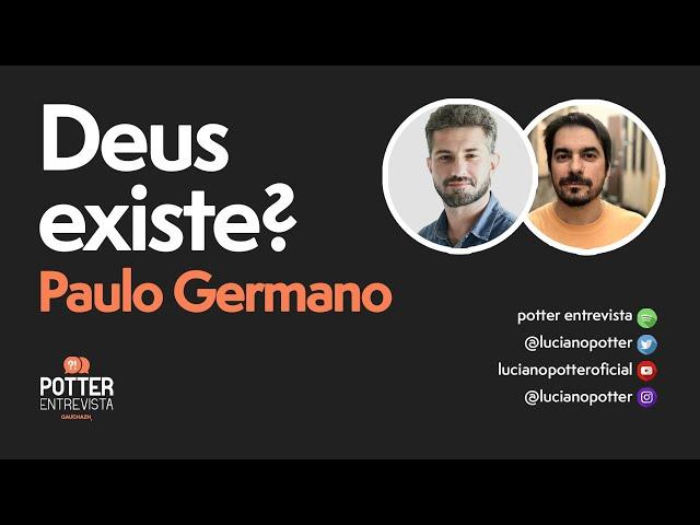 Potter Entrevista - Deus existe? com Paulo Germano - 30/07/2019