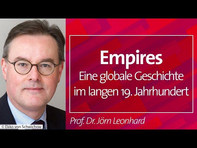 Empires: Eine globale Geschichte im langen 19. Jahrhundert - Prof. Dr. Jörn Leonhard, 14.10.2024