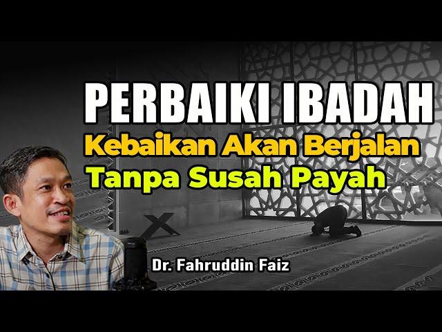 Mari Perbaiki Ibadah, Insya Allah Diberikan Kelapangan Hidup | Ngaji Filsafat | Dr. Fahruddin Faiz