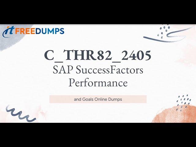 C_THR82_2405 SAP SuccessFactors Performance and Goals Exam Dumps