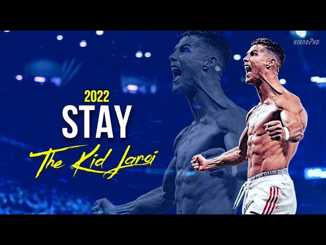 Cristiano Ronaldo ► "STAY" - The Kid LAROI ft. Justin Bieber • Skills & Goals 2022 | HD