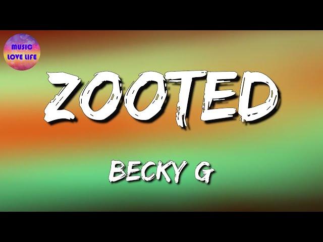 Becky G - Zooted ft French Montana, Farruko (Lyric)