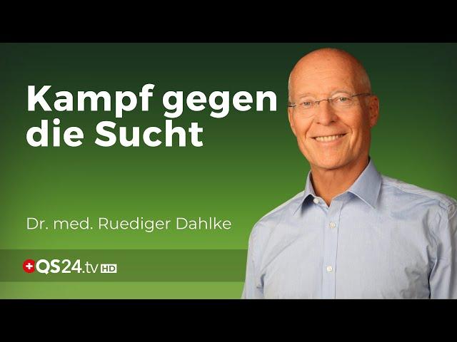 Kampf gegen die Sucht | Dr. med. Ruediger Dahlke | Naturmedizin | QS24 Gesundheitsfernsehen