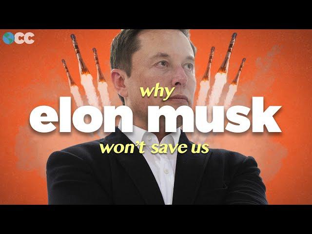 Why Elon Musk Won't Save Us