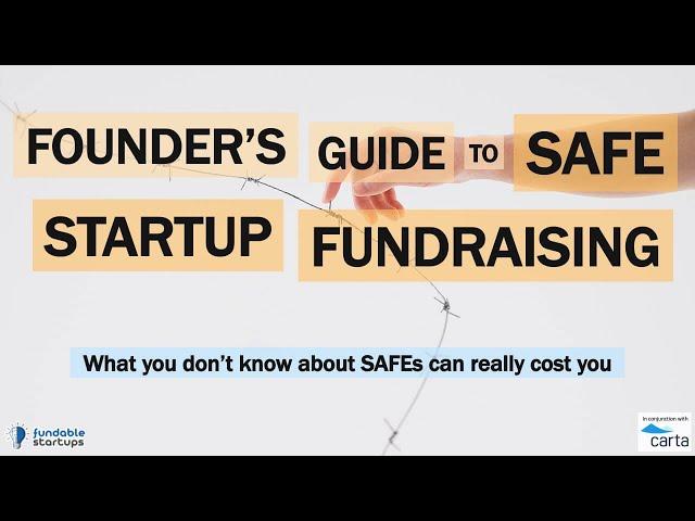 Founder's Guide to SAFE Startup Fundraising - What you don't know about SAFEs can cost you