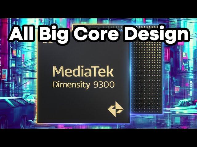 MediaTek Dimensity 9300 - Upgrade or Something Radically New!