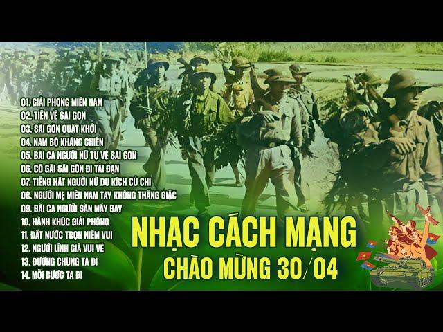 Giải Phóng Miền Nam, Tiến Về Sài Gòn - Những Bài Nhạc Cách Mạng 30/4 Hào Hùng Hay Nhất Mọi Thời Đại