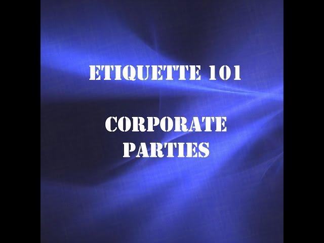 Etiquette 101: Corporate Parties