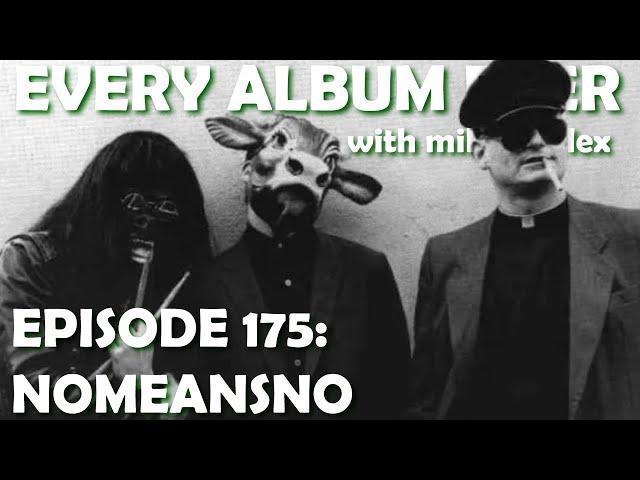 Every Album Ever | Episode 175: NoMeansNo