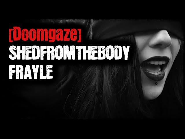 [Doomgaze] - Shedfromthebody - Frayle