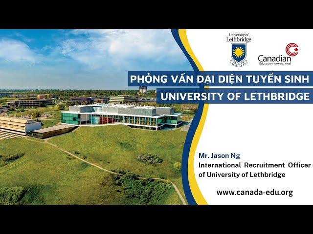 Phỏng vấn Đại diện | University of Lethbridge | CEI Vietnam