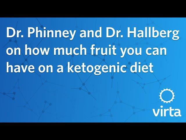 Dr. Phinney and Dr. Hallberg on how much fruit you can have on a ketogenic diet